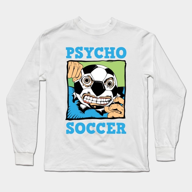 Psycho Soccer Long Sleeve T-Shirt by Art-Man